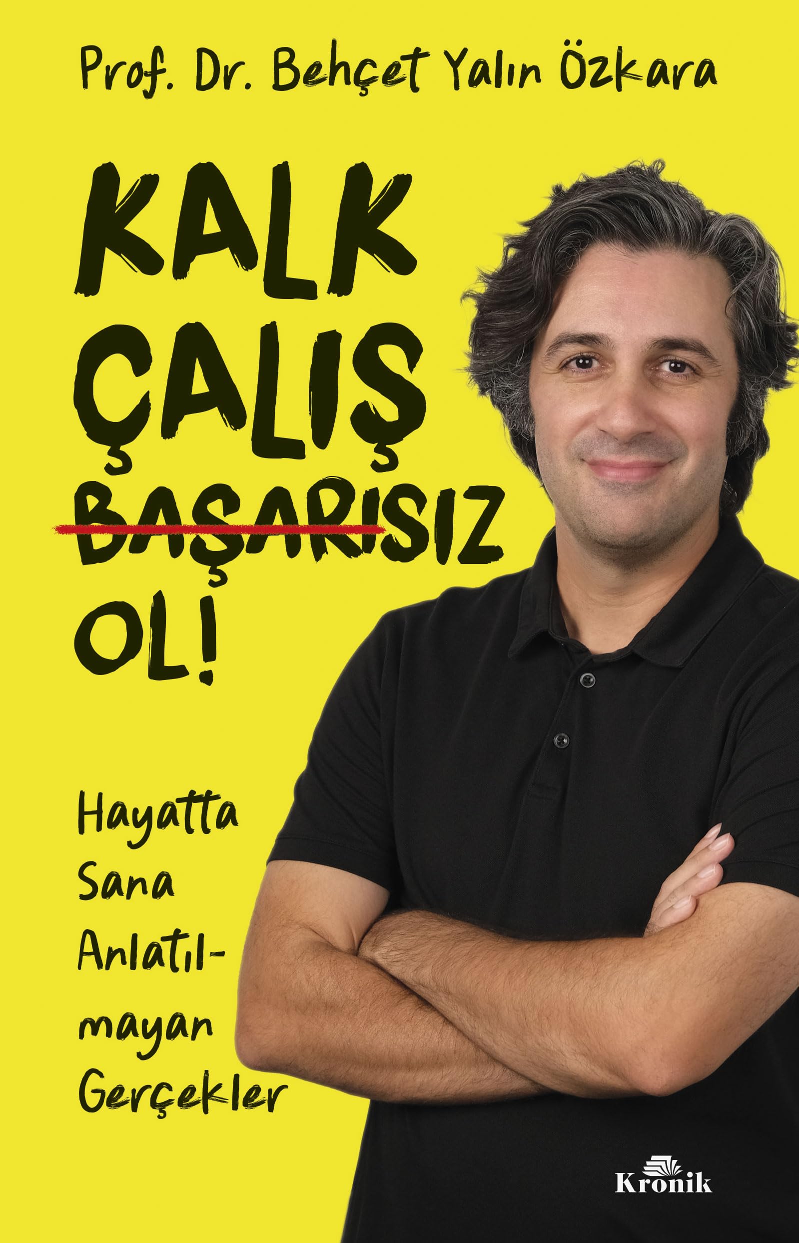 Kalk Çalış Başarısız Ol Behçet Yalın Özkara